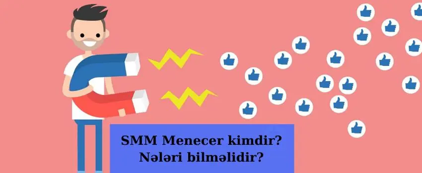 SMM menecer kimdir, nələri bacarmalıdır? 1 SMM menecer neleri bacarmalidir